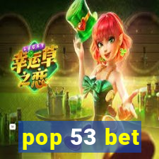 pop 53 bet