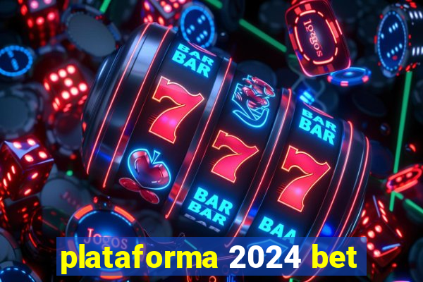 plataforma 2024 bet