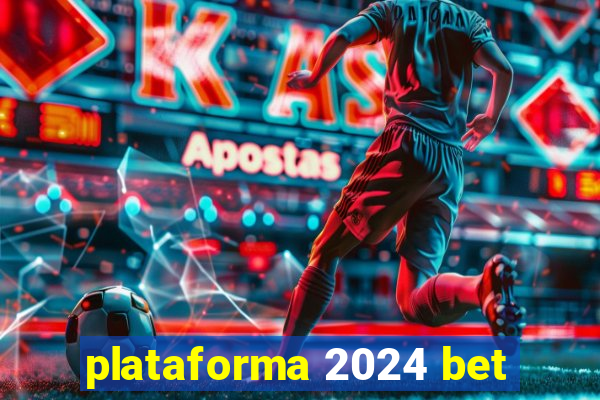 plataforma 2024 bet