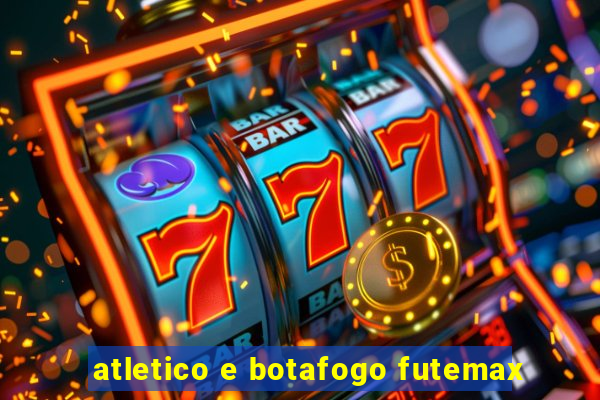 atletico e botafogo futemax