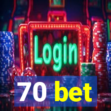 70 bet