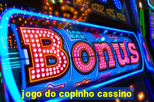 jogo do copinho cassino