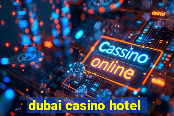 dubai casino hotel