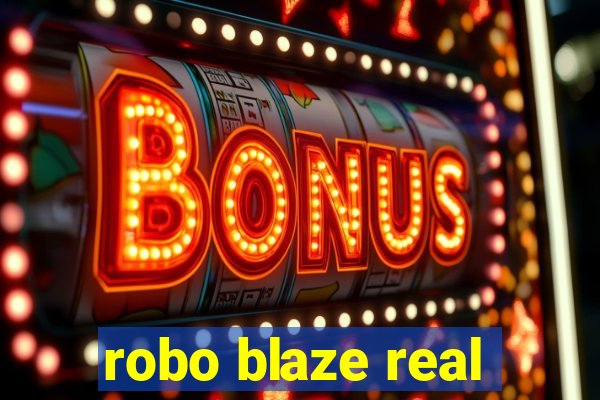 robo blaze real