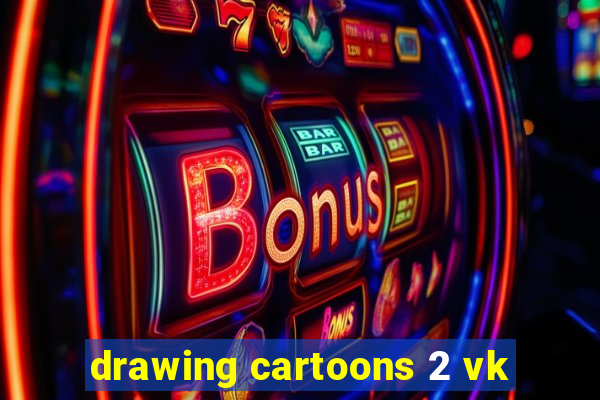 drawing cartoons 2 vk