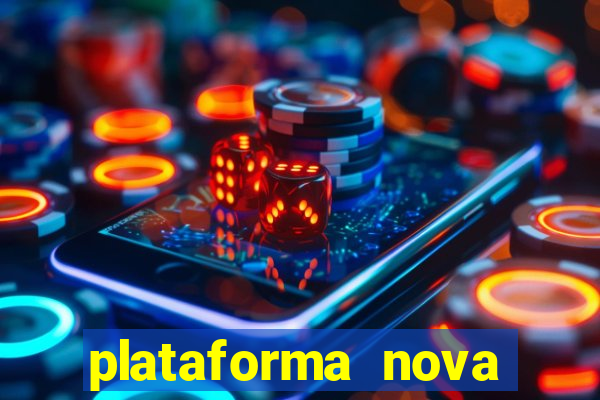 plataforma nova pagando cassino