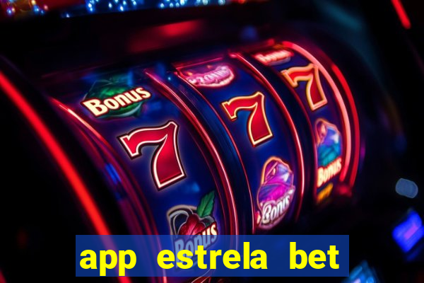 app estrela bet nao compativel