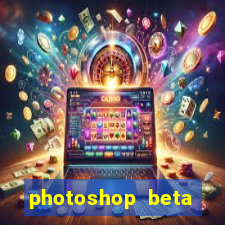 photoshop beta download crackeado