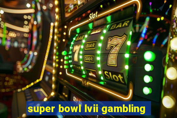 super bowl lvii gambling