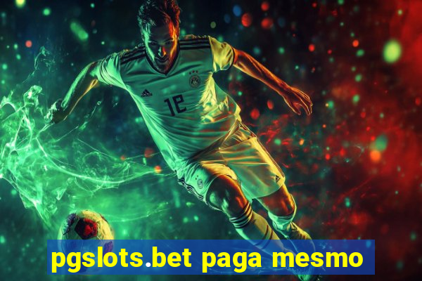 pgslots.bet paga mesmo