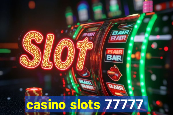 casino slots 77777