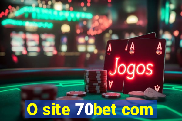 O site 70bet com