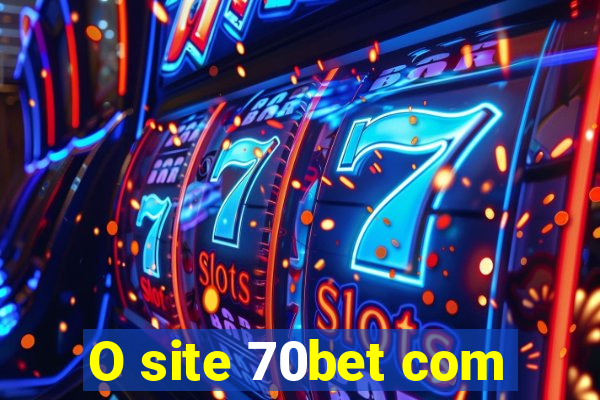 O site 70bet com