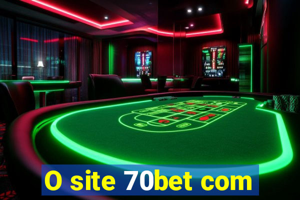 O site 70bet com