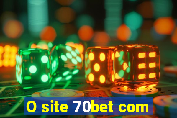 O site 70bet com