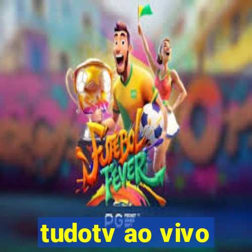 tudotv ao vivo