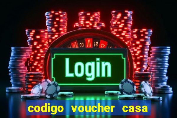 codigo voucher casa de apostas