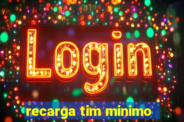 recarga tim minimo