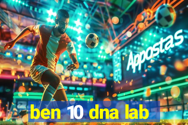 ben 10 dna lab