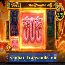 sonhar transando no jogo do bicho