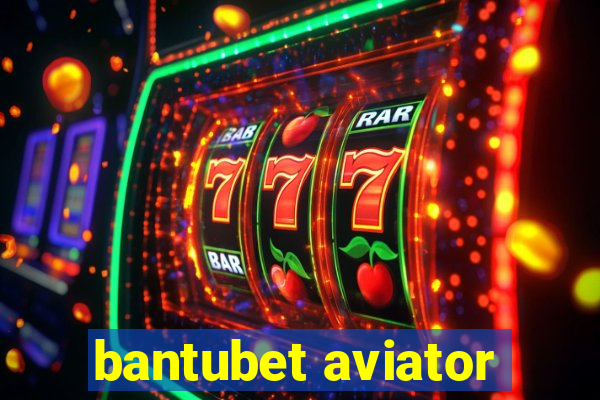 bantubet aviator