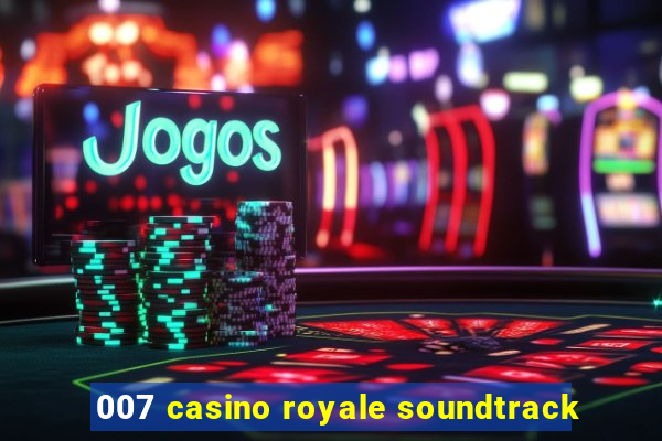 007 casino royale soundtrack