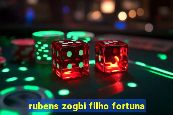 rubens zogbi filho fortuna