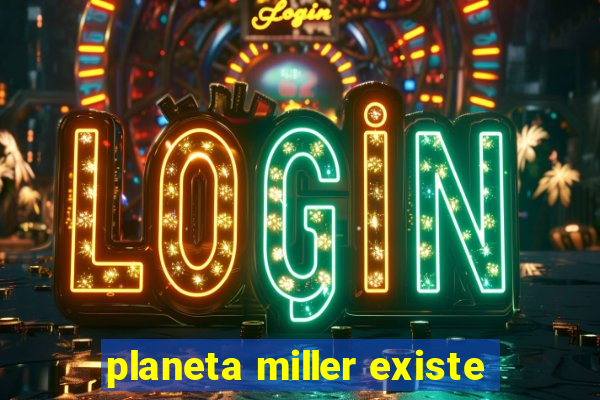 planeta miller existe