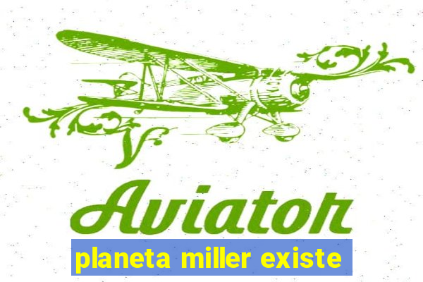 planeta miller existe