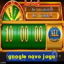 google novo jogo