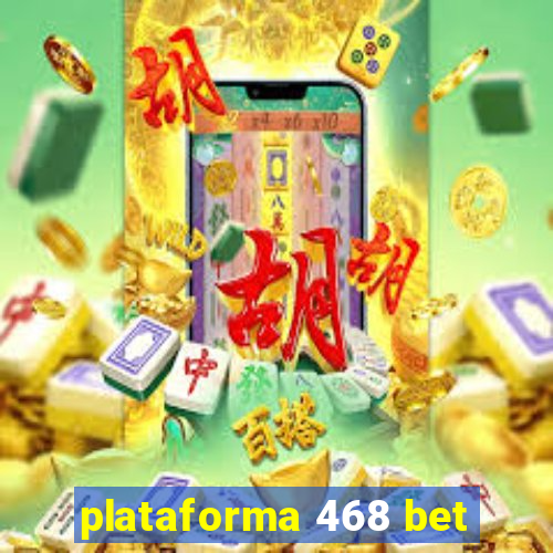 plataforma 468 bet