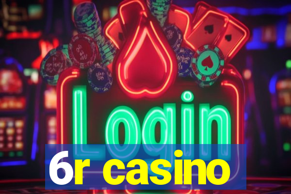 6r casino