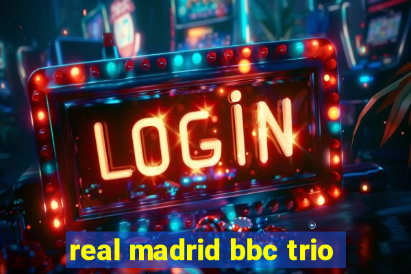 real madrid bbc trio