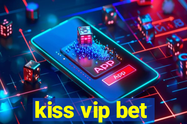 kiss vip bet