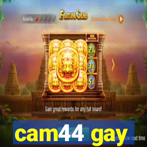 cam44 gay