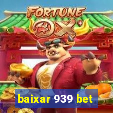 baixar 939 bet