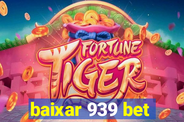 baixar 939 bet