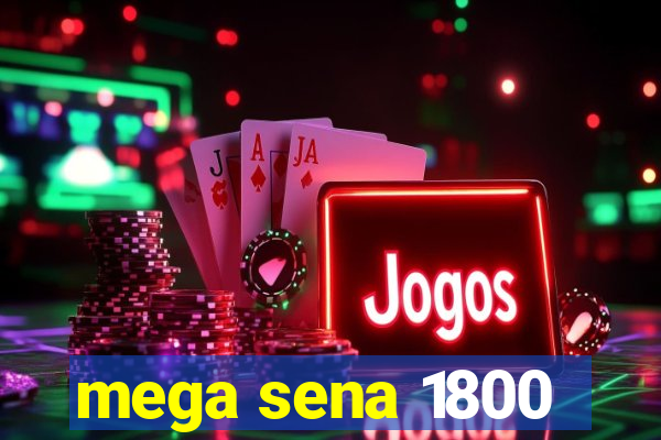 mega sena 1800