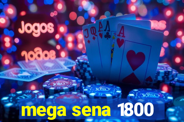 mega sena 1800