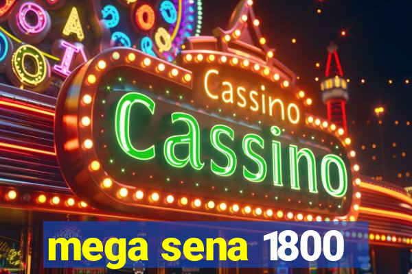 mega sena 1800