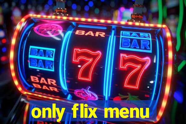 only flix menu