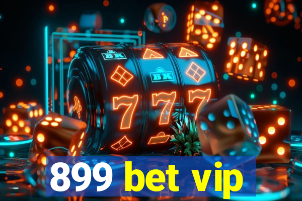 899 bet vip