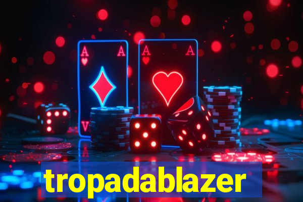 tropadablazer