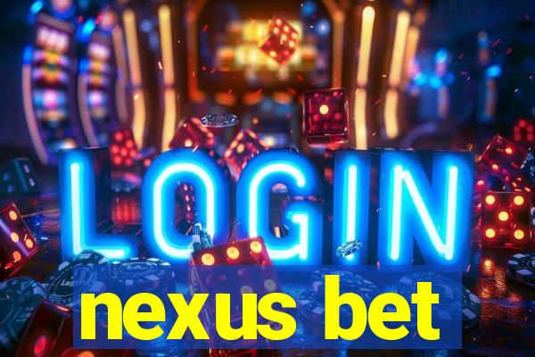 nexus bet