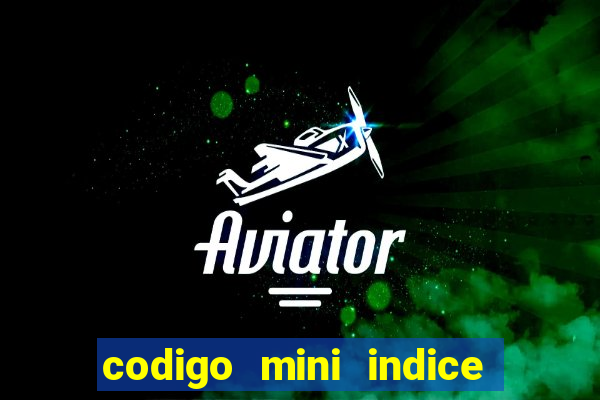 codigo mini indice setembro 2024