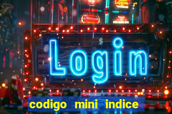 codigo mini indice setembro 2024