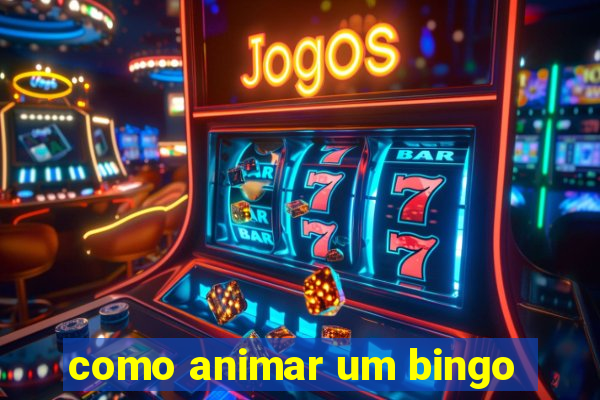 como animar um bingo