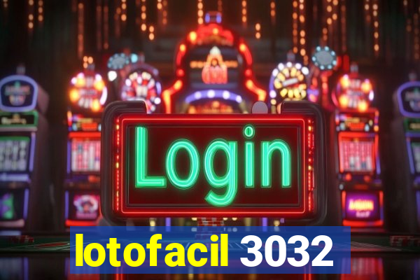 lotofacil 3032