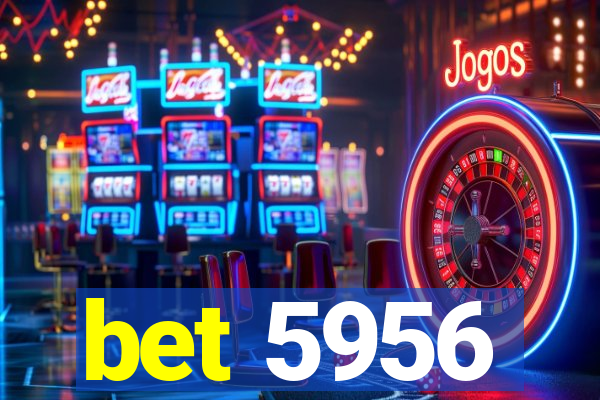 bet 5956