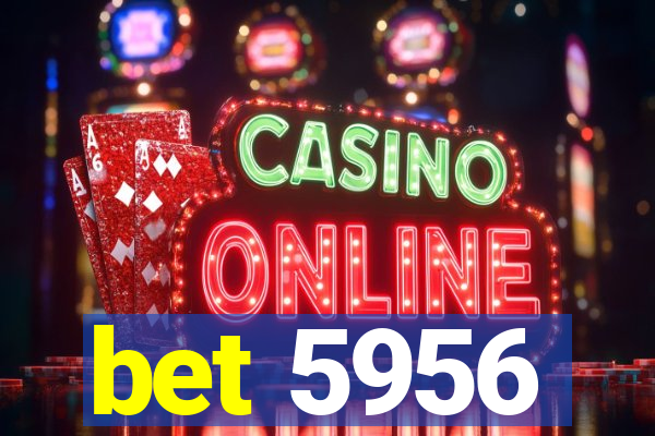 bet 5956